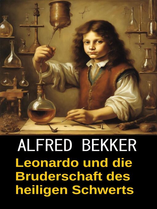 Title details for Leonardo und die Bruderschaft des heiligen Schwerts by Alfred Bekker - Available